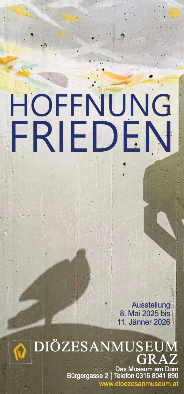 Hoffnung Frieden, Sonderausstellung im Diözesanmuseum Graz in Kooperation mit der Katholischen Aktion Steiermark