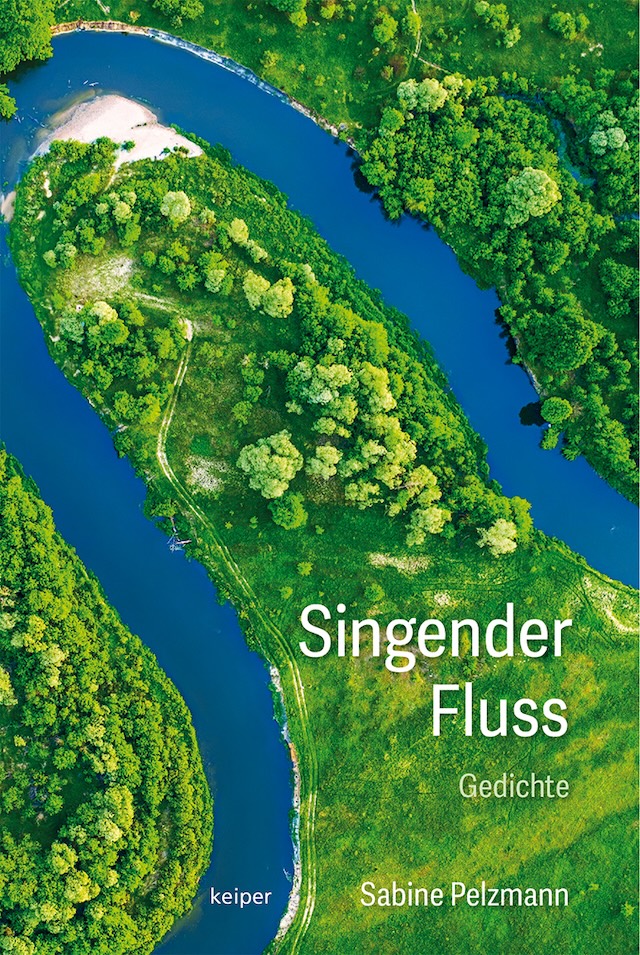Singender Fluss, Lyrik von Sabine Pelzmann edition keiper, 2026, ISBN-10 : 3903575917, ISBN-13 : 978-3903575912